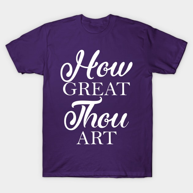 How Great Thou Art T-Shirt by Pixhunter